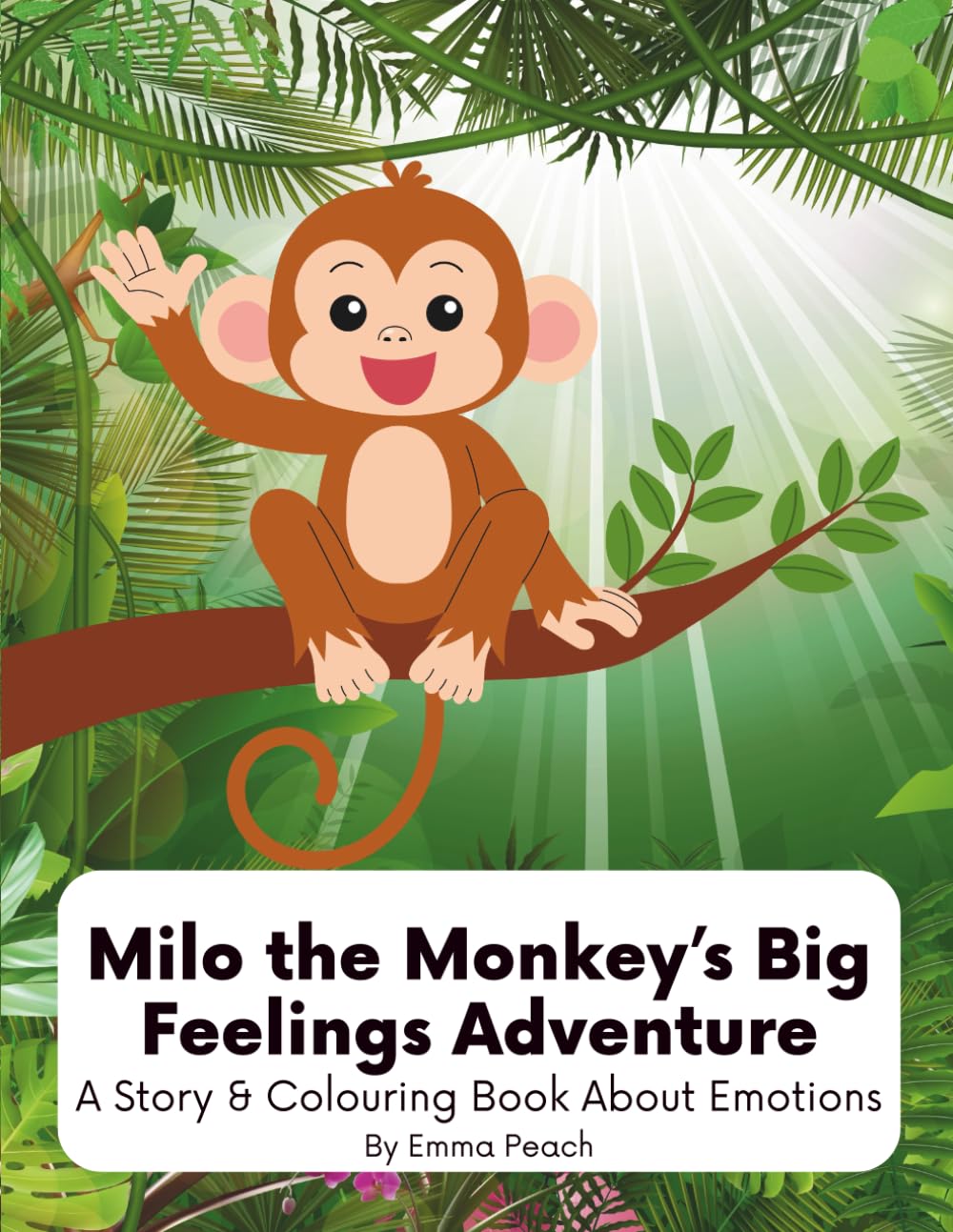 Milo the Monkey’s Big Feelings Adventure: A Story & Colouring Book About Emotions