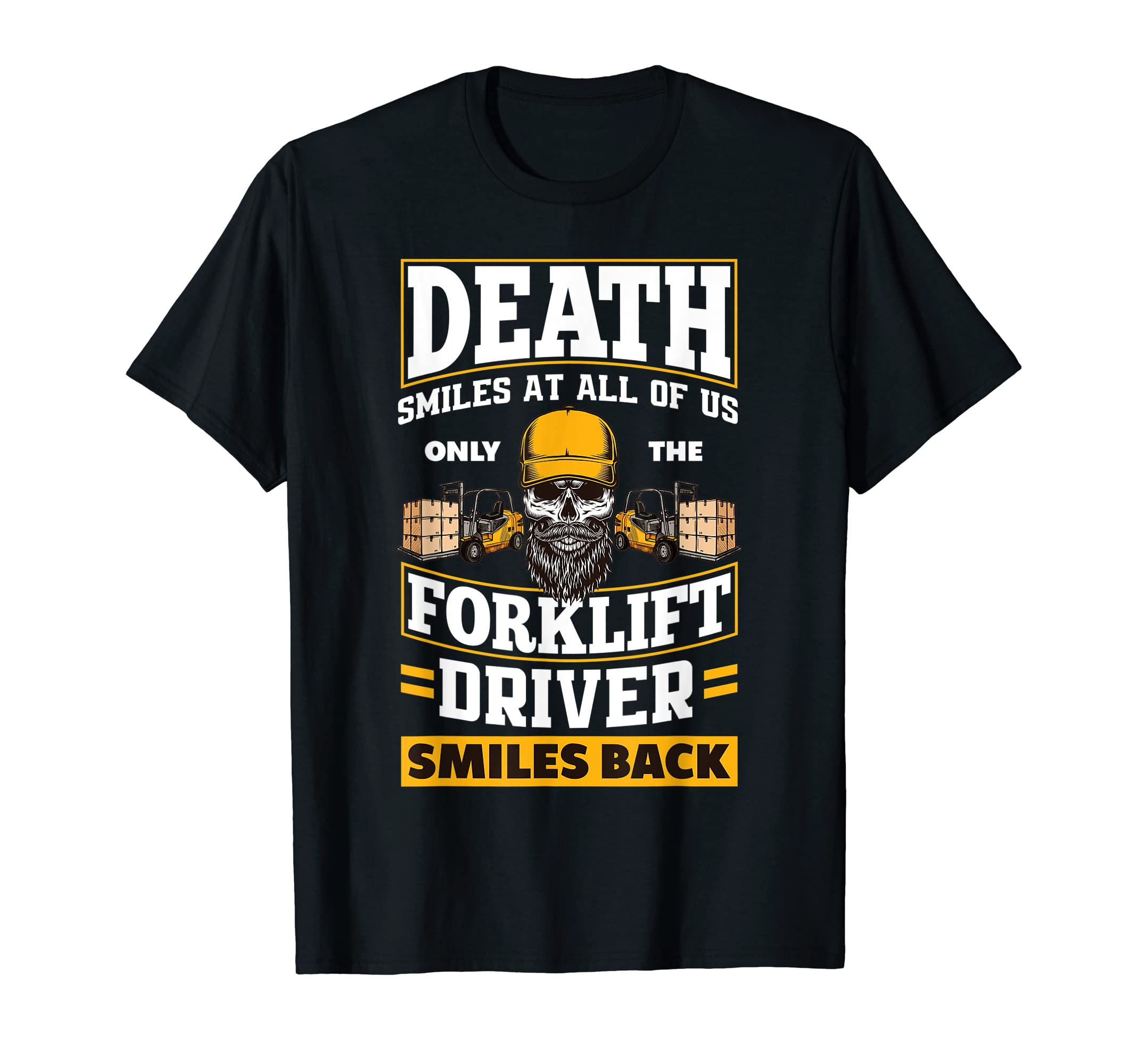 Funny Forklift Operator Driver Apparel & GiftsDeath Smiles At Us Funny Forklift Driver Forklift Operator T-Shirt