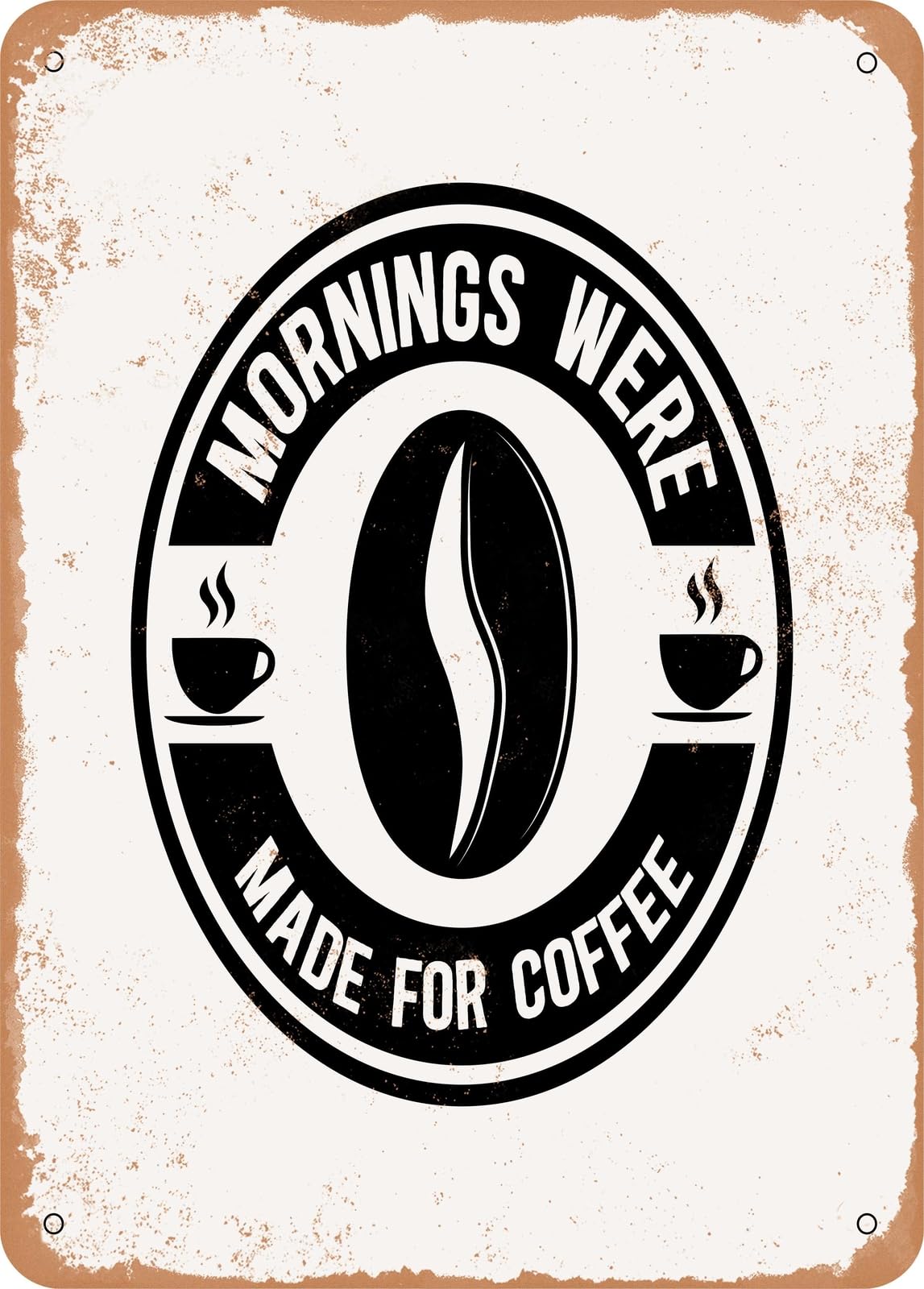 Miaomansenstore Metal Sign - Mornings Were Made For Coffee - Vintage Rusty Look Home Decor