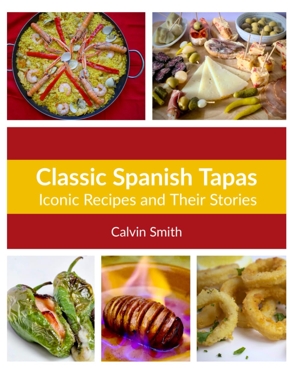 Classic Spanish Tapas: Iconic Recipes and Their Stories