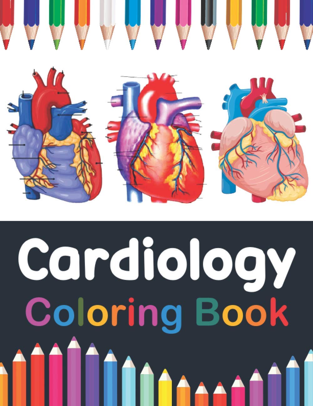 Cardiology Coloring Book: Cardiology Student Self test Coloring Workbook. Incredibly Detailed Self-Test Human Heart Coloring Book for Cardiologist | The Human Heart self test guide for students.