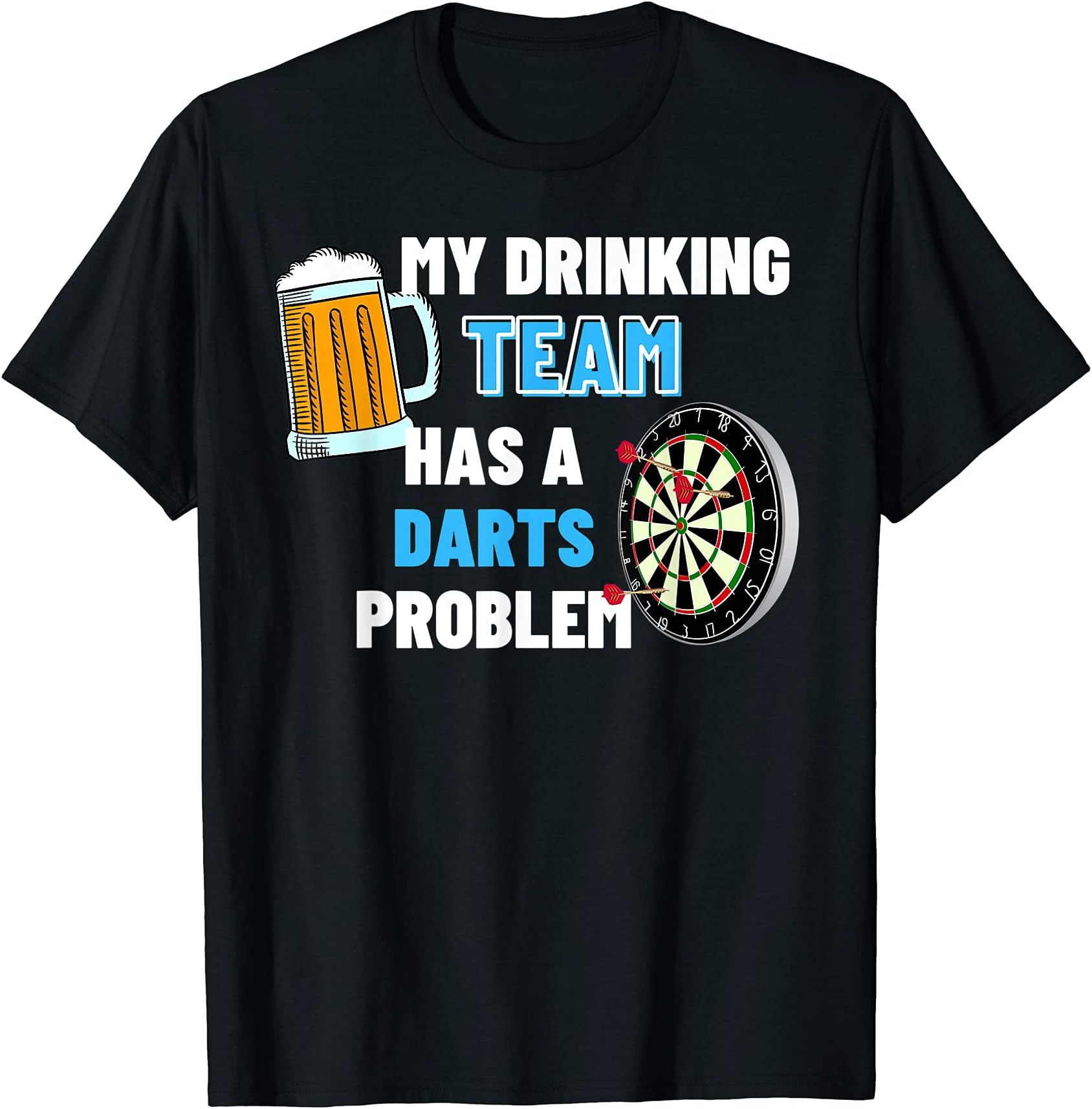 My Drinking Team Has A Darts Problem Funny Darts Player Gift T-ShirtOEKO-TEX STANDARD 100