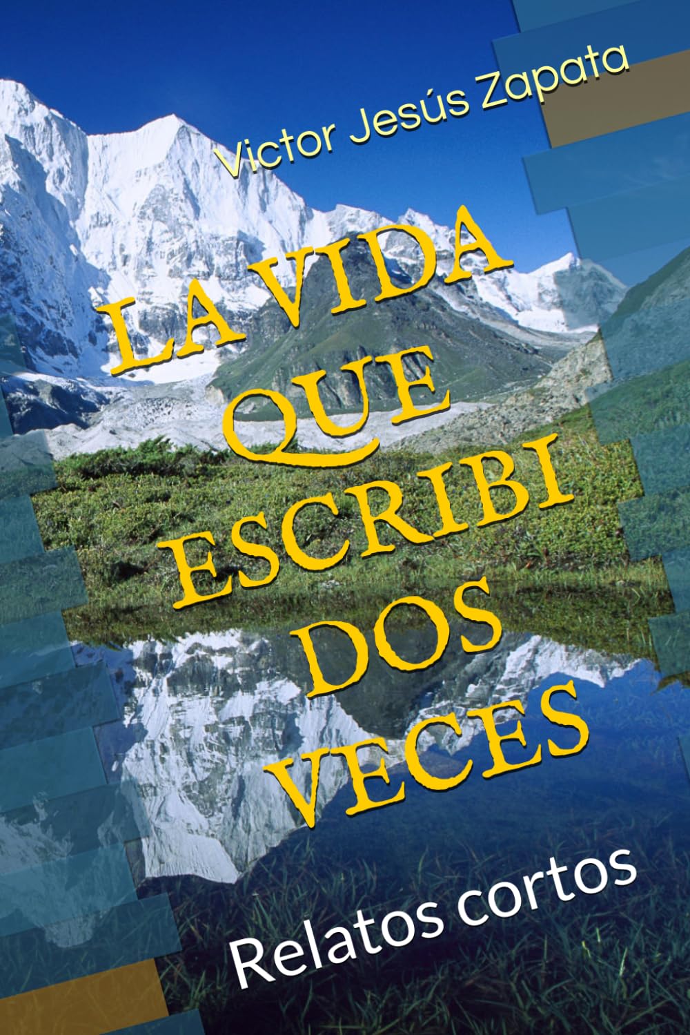 LA VIDA QUE ESCRIBI DOS VECES: Relatos cortos