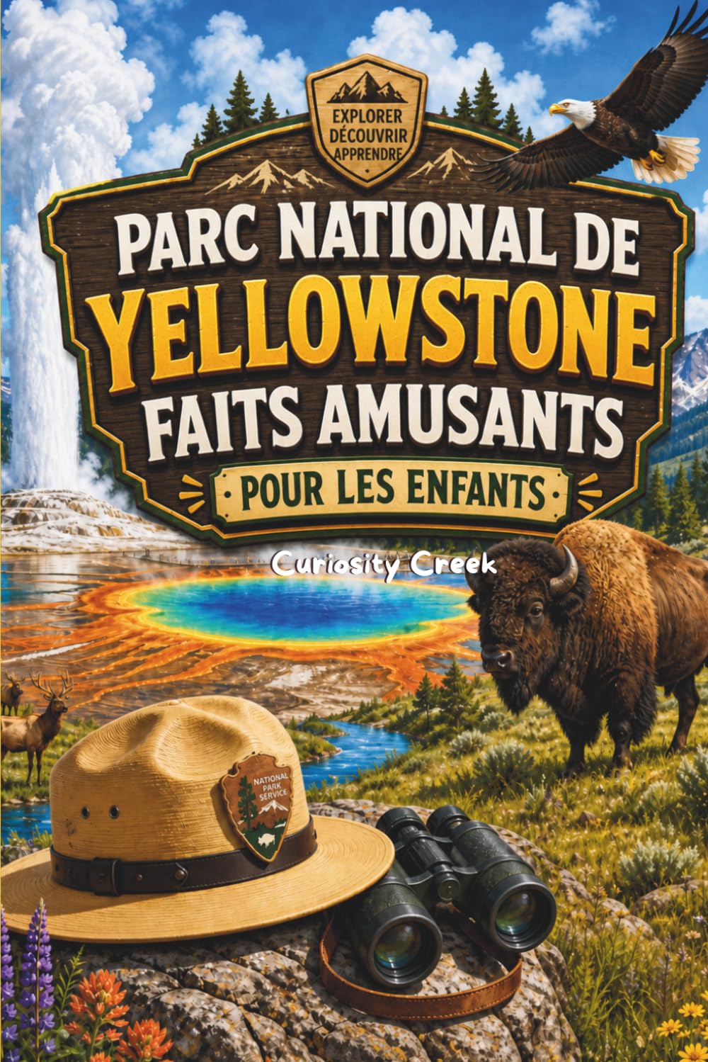Parc National de Yellowstone Faits Amusants Pour Les Enfants: Découvrez Le Supervolcan, Les Geysers, La Faune Et Les Merveilles Du Premier Parc National Du Monde