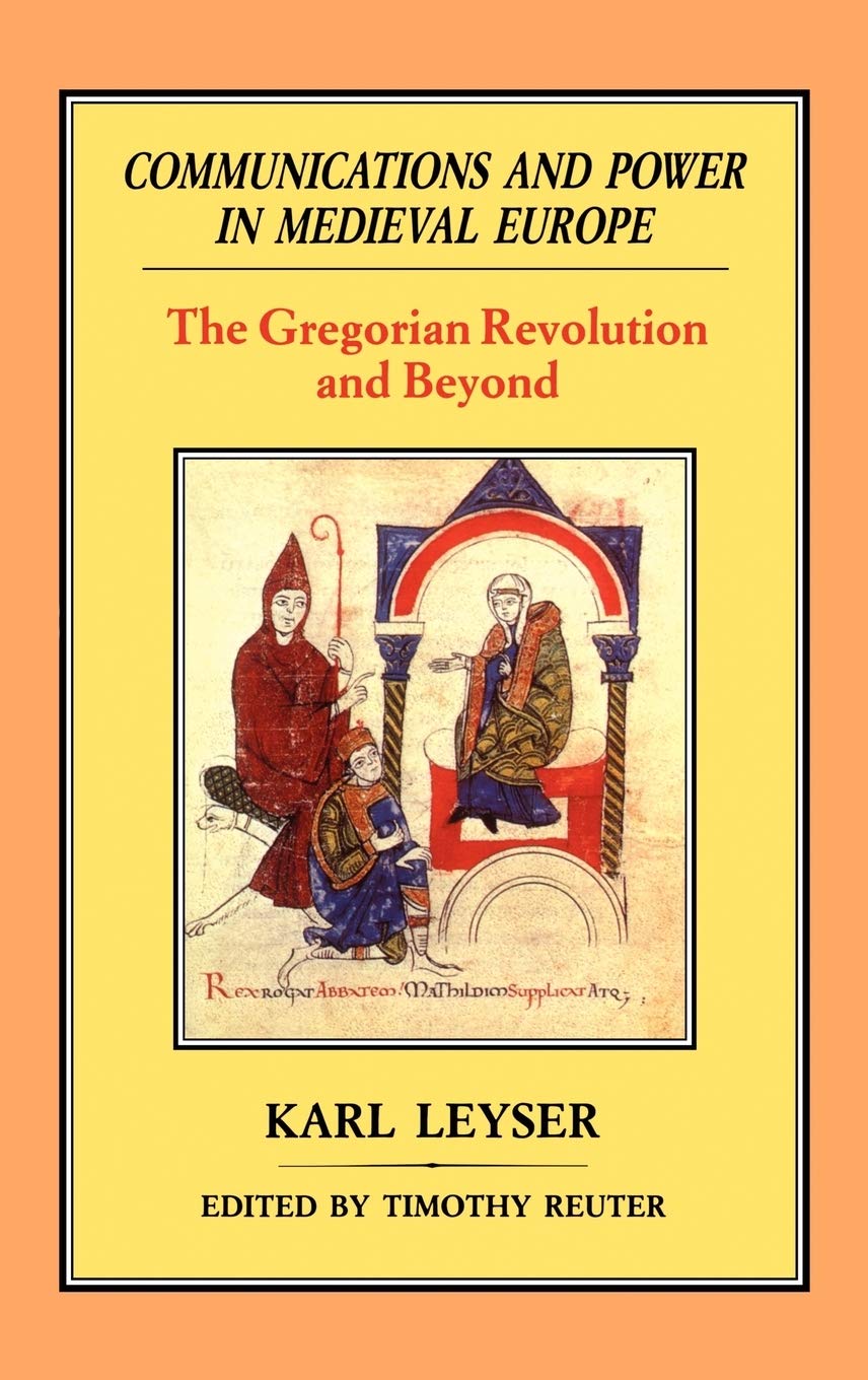 Communications and Power in Medieval Europe: The Gregorian Revolution and Beyond: v. 2
