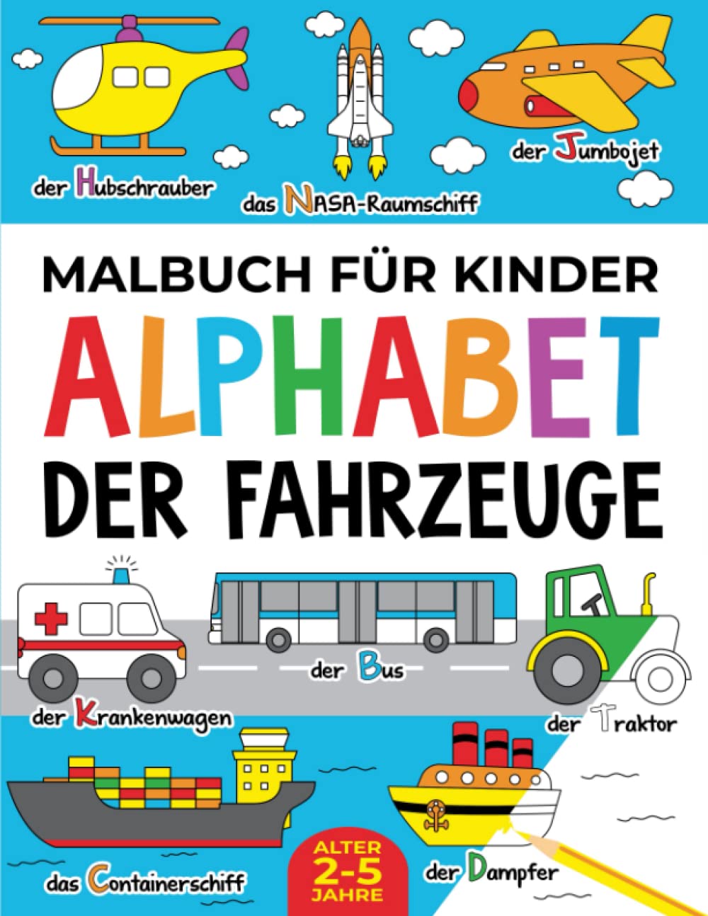 Malbuch fr Kinder: Alphabet der Fahrzeuge: Alter 2-5 jahre