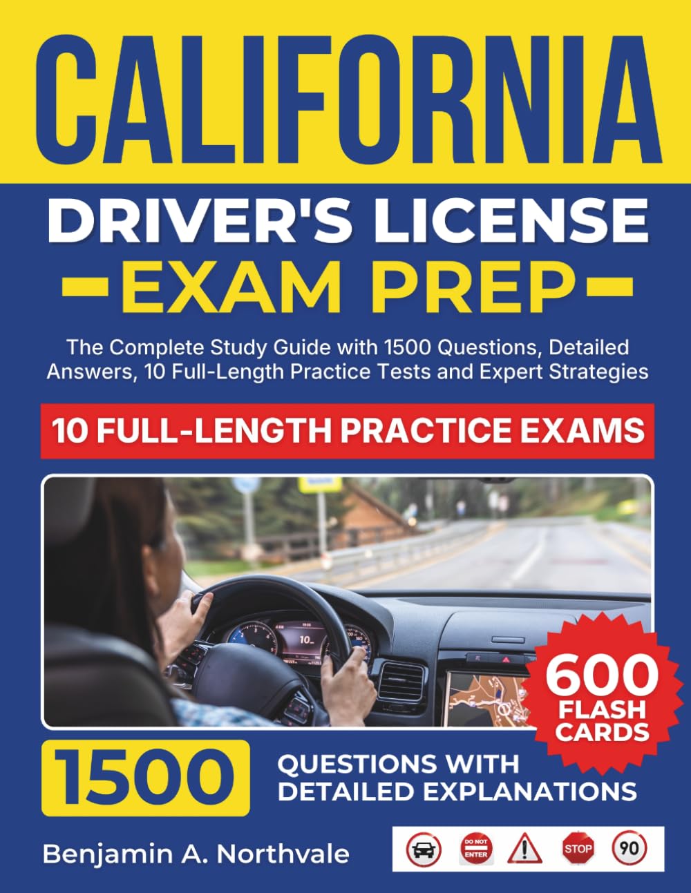 California Driver’s License Exam Prep: The Complete Study Guide with 1500 Questions, Detailed Answers, 10 Full-Length Practice Tests and Expert Strategies.