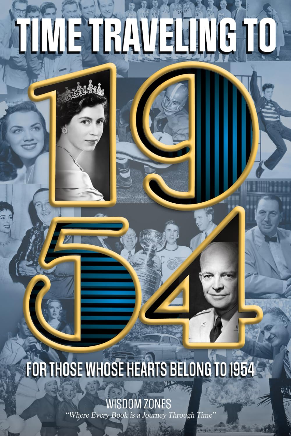 Journey Back to 1954 A Time Travel Adventure: The Perfect Gift For Those Born or Married in 1954, Time to Travelling Memorial Book, All Important ... and Memory Flashback Books (World Edition))