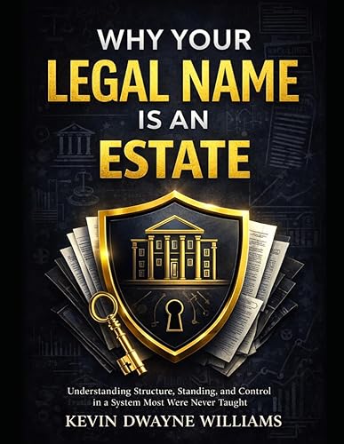 Why Your Legal Name Is an Estate: Understanding Structure, Standing,