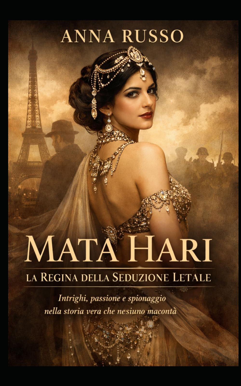 Mata Hari – La Regina della Seduzione Letale: Intrighi, passione e spionaggio nella storia vera che nessuno racconta (Amore e Potere)