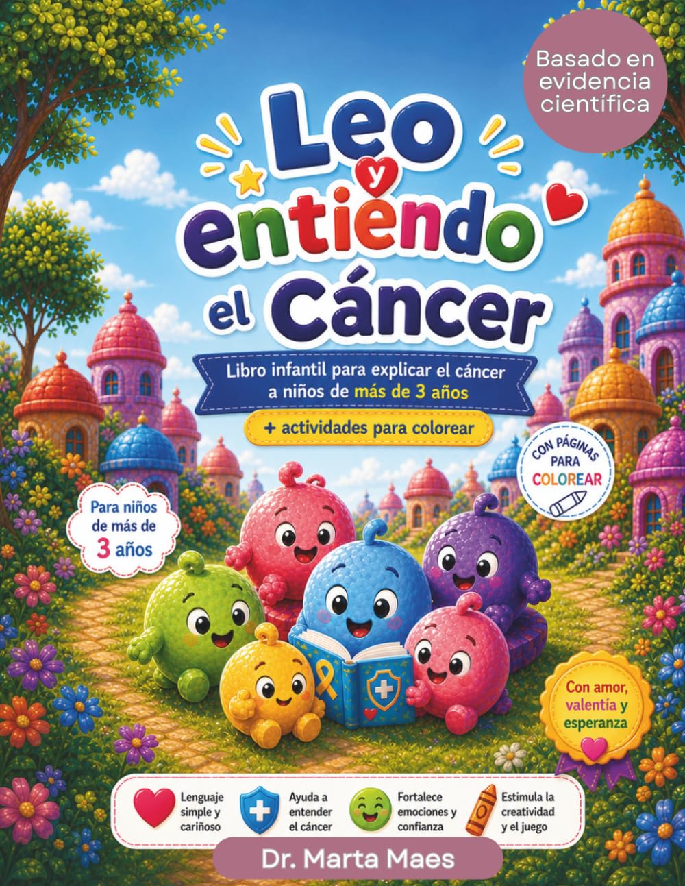 Leo y entiendo el Cáncer: Libro infantil para explicar el cáncer a niños de 3 a 5 años + actividades para colorear.