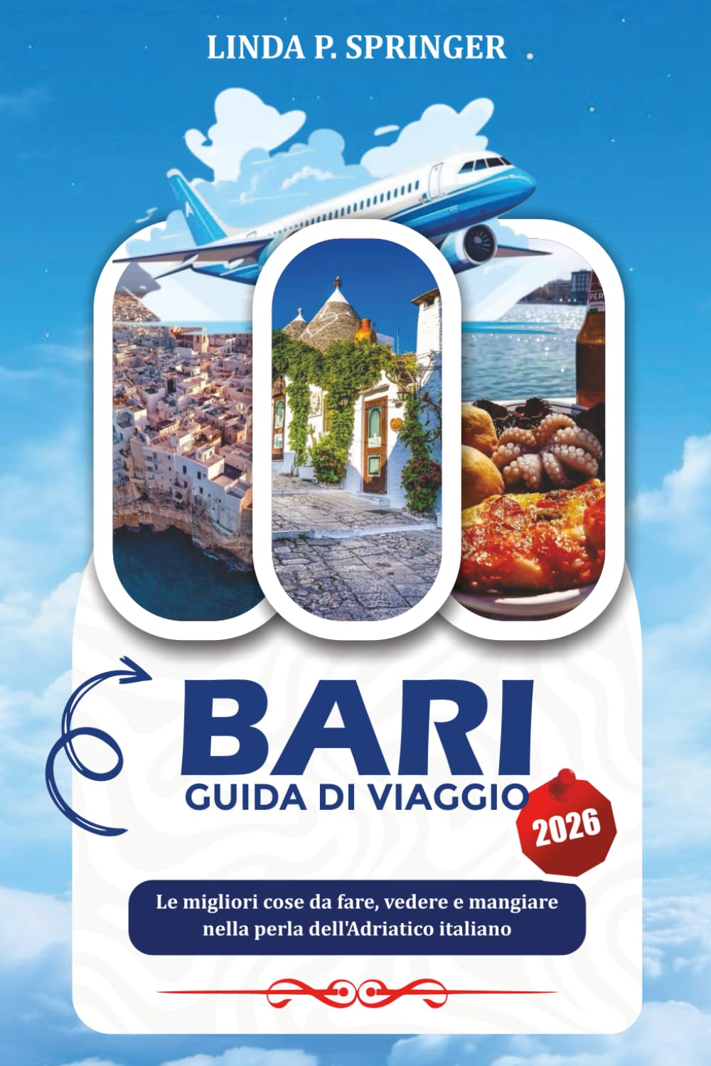 BARI GUIDA DI VIAGGIO 2026: Le migliori cose da fare, vedere e mangiare nella perla dell’Adriatico italiano