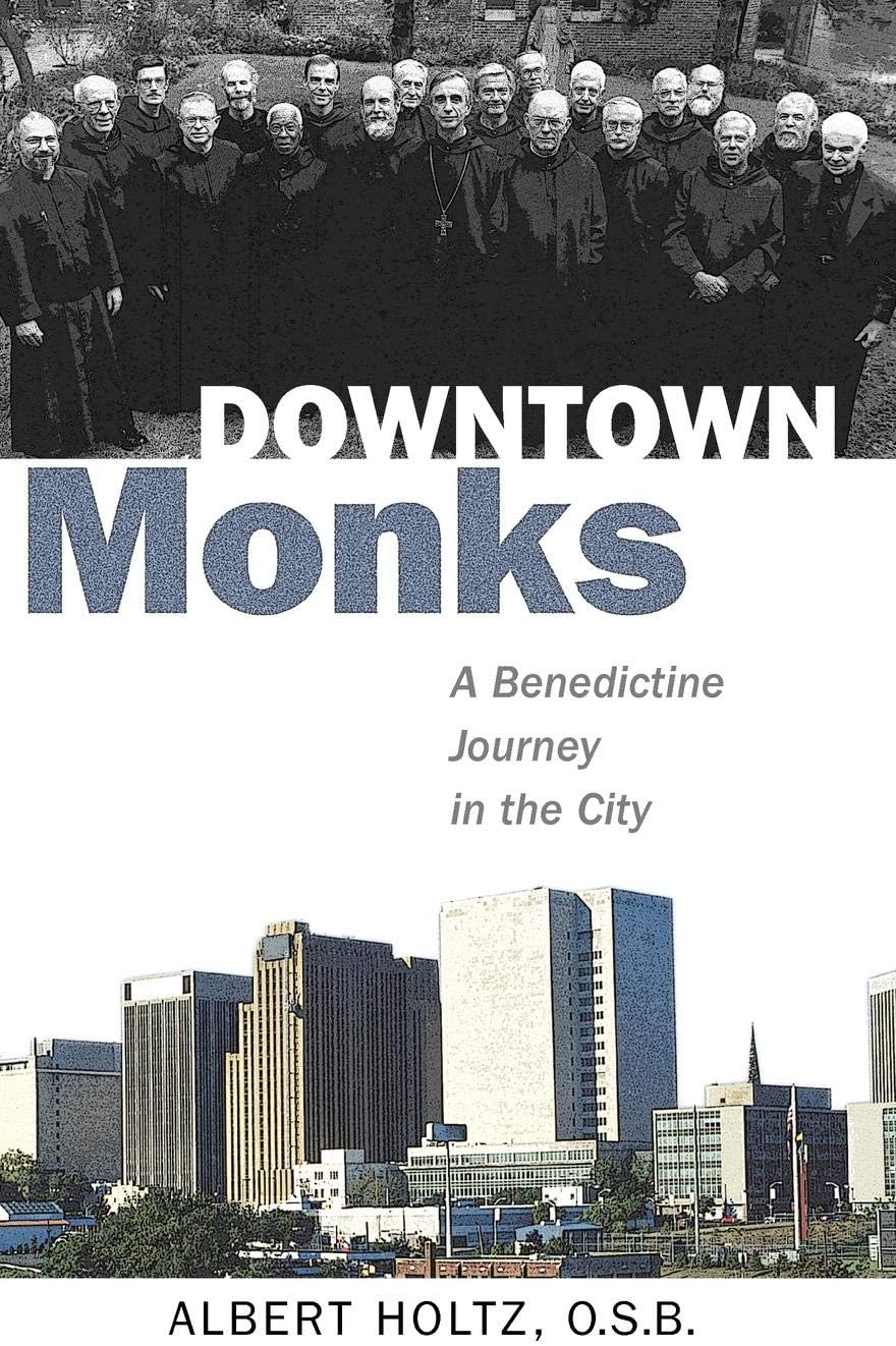 Downtown Monks: A Benedictine Journey in the City