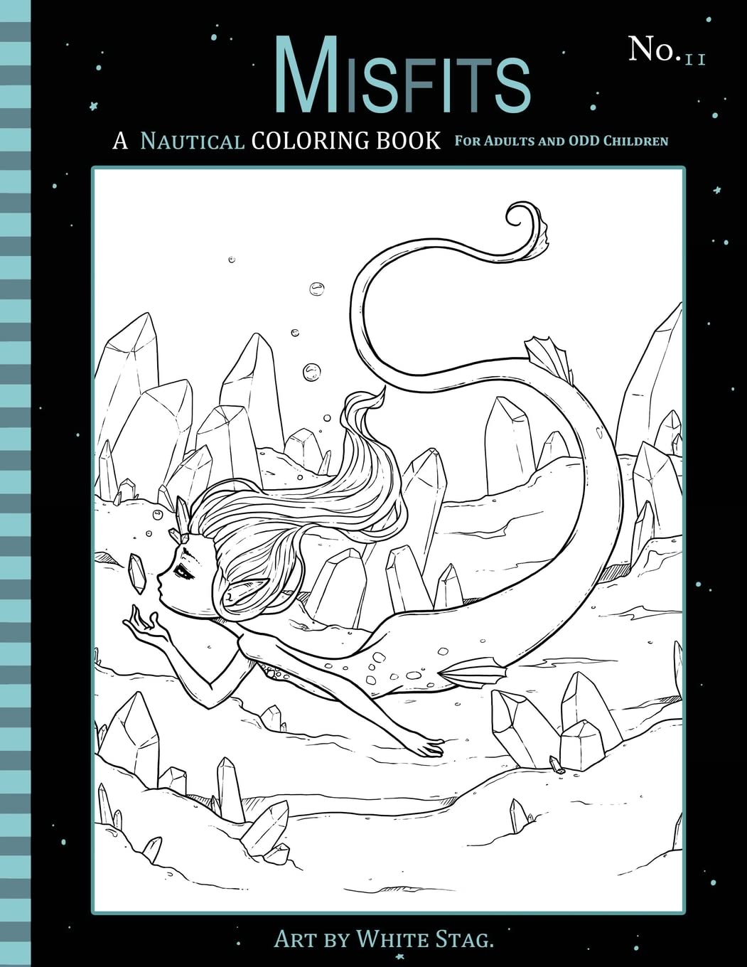 Misfits A Nautical Coloring Book for Adults and Odd Children: Featuring Mermaids, Pirates, Ghost Ships,and Sailors: Volume 11