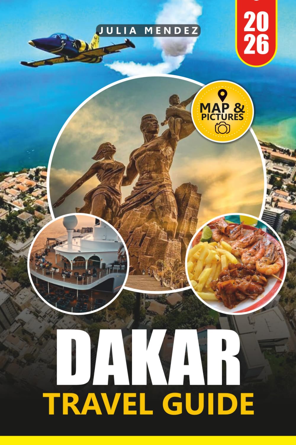 DAKAR TRAVEL GUIDE 2026: Plan Your Trip with Practical Tips, Local Insights, Maps, Itineraries, Food, Beaches, and Cultural Experiences