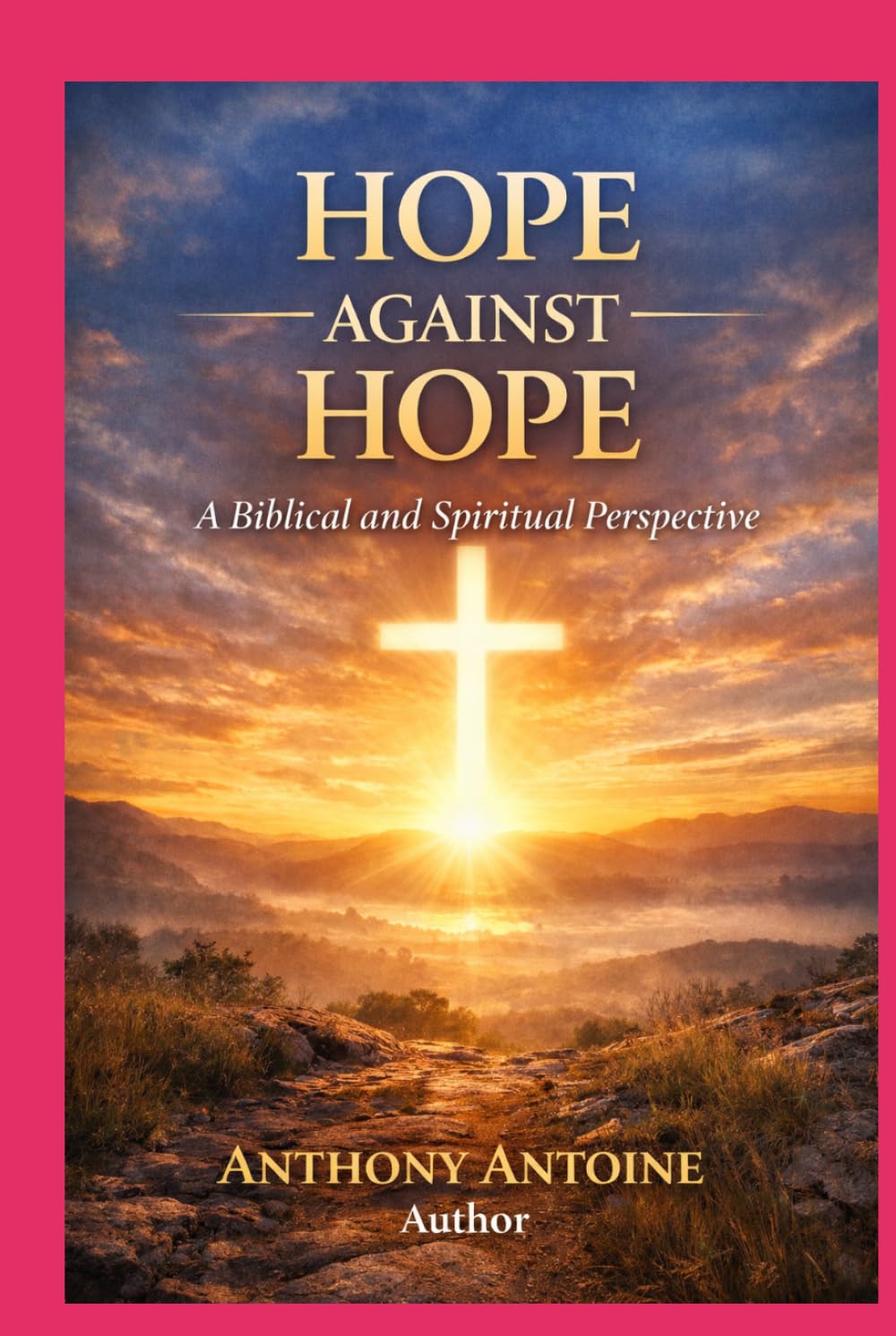 HOPE AGAINST HOPE: A BIBLICAL AND SPIRITUAL PERSPECTIVE