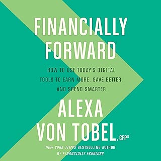 Financially Forward: How to Use Today's Digital Tools to Earn More, Save Better, and Spend Smarter