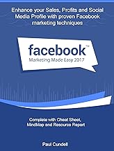 Facebook Marketing Made Easy 2017: Enhance your Sales, Profits and Social Media Profile with proven Facebook marketing techniques