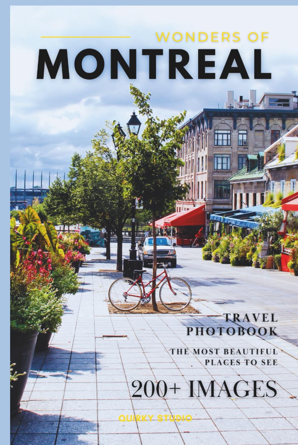 Wonders of Montreal: A Photo Collection of the City’s Most Beautiful Places to See – A Stunning Coffee Table Travel Photobook (Full-Color)