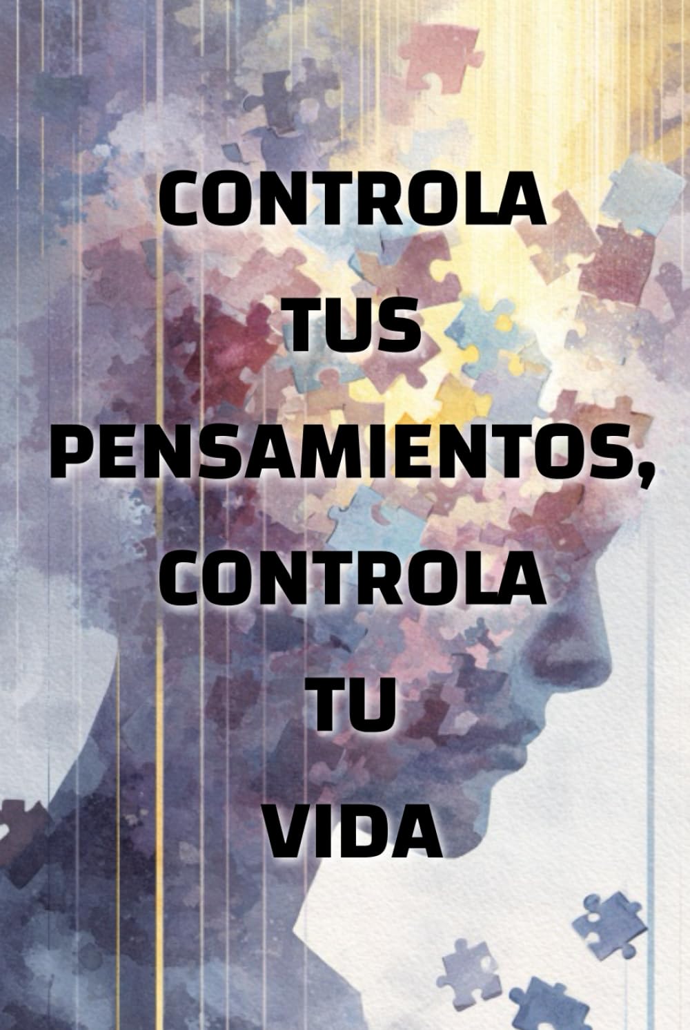 Controla tus pensamientos, controla tu vida: cómo la mentalidad moldea tu realidad