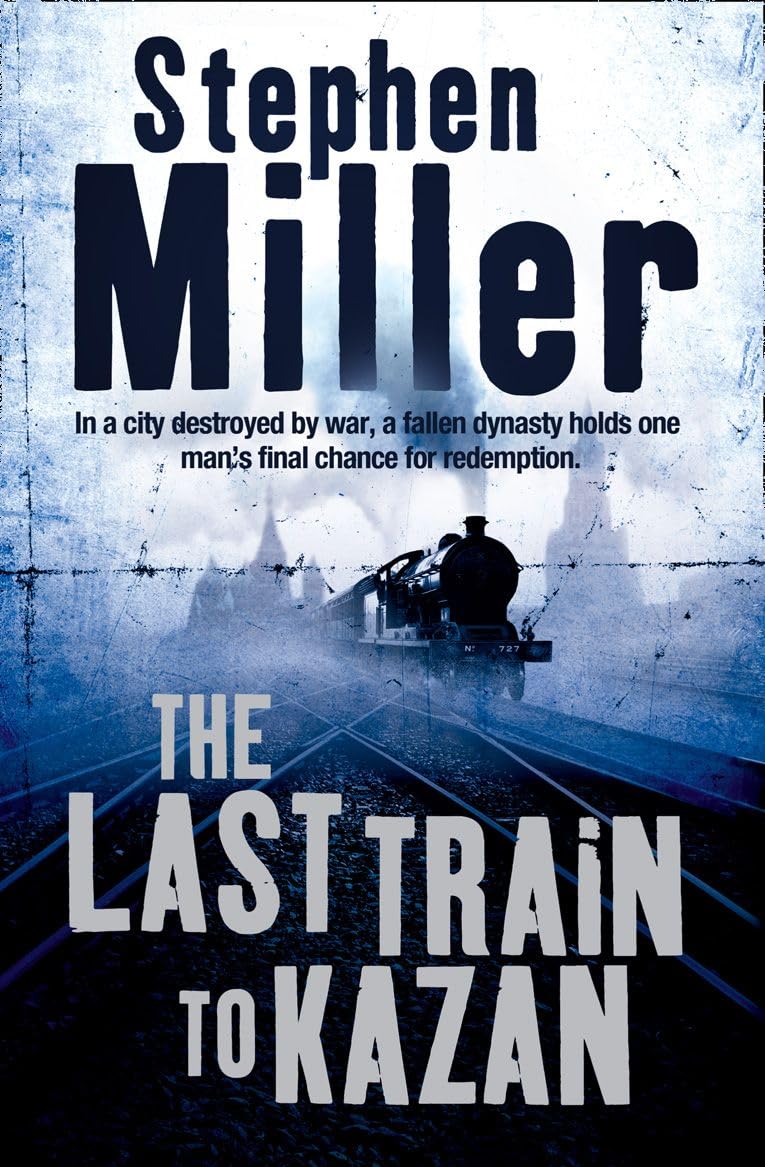 THE LAST TRAIN TO KAZAN-Stephen Miller