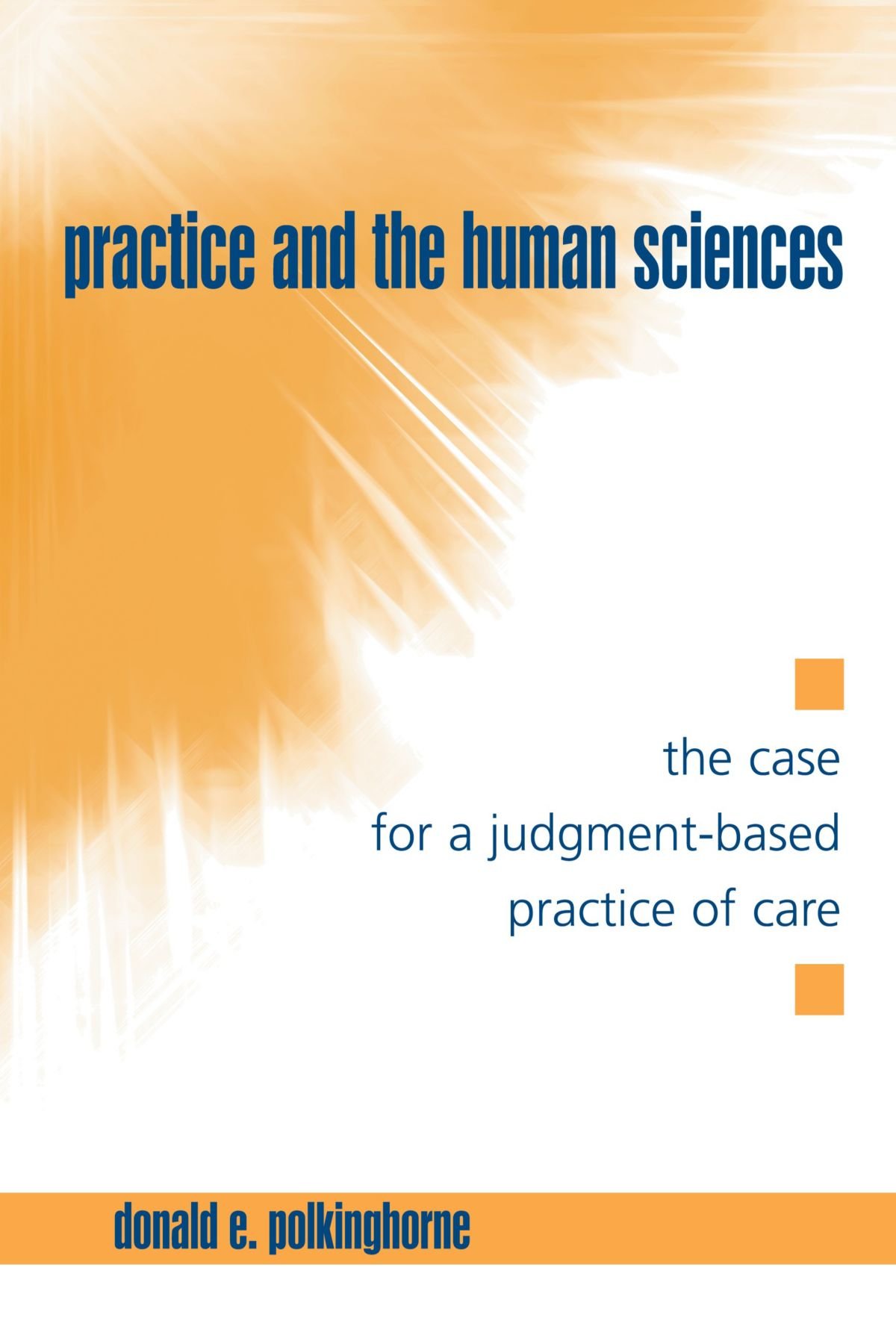 Practice and the Human Sciences: The Case for a Judgment-Based Practice of Care