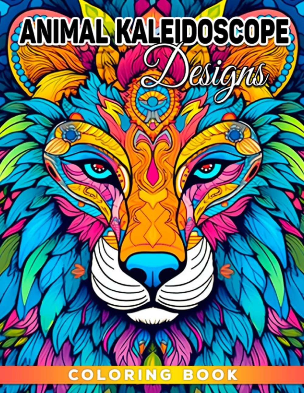 Animal Kaleidoscope Designs Coloring Book: Gorgeous Creatures Coloring Pages With Wonderful Illustrations For Teens & Adults Relieving Stress & Relaxation