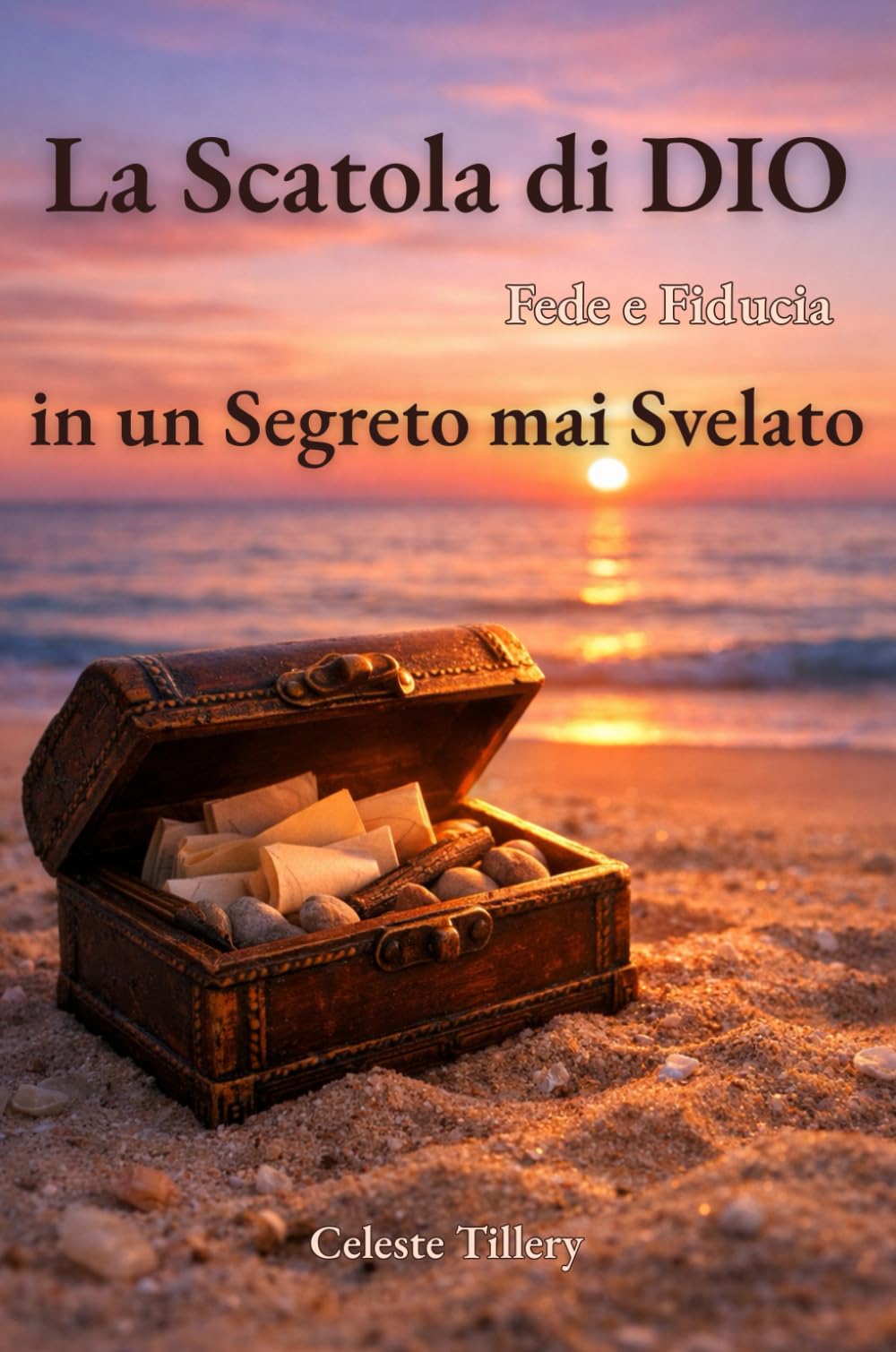 La Scatola di DIO: Fede e Fiducia in un Segreto mai Svelato (Intelligenza Emotiva: Strumenti per il Successo Personale e Interpersonale)
