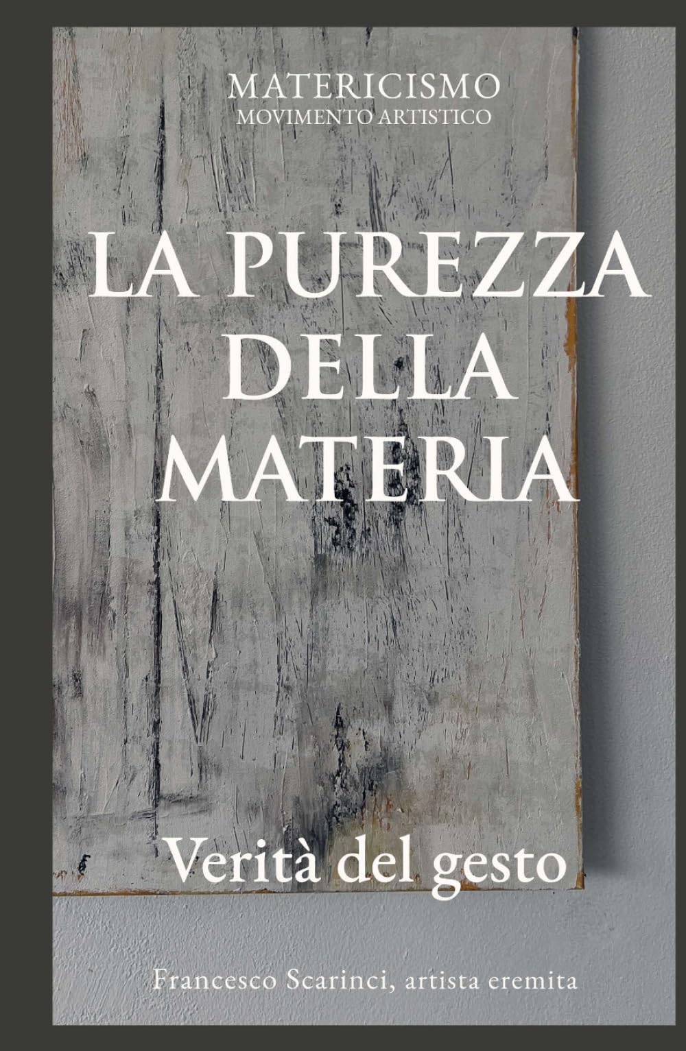 LA PUREZZA DELLA MATERIA: Verità del gesto