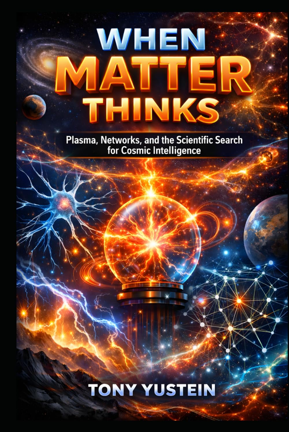 When Matter Thinks: Plasma, Networks, and the Scientific Search for Cosmic Intelligence