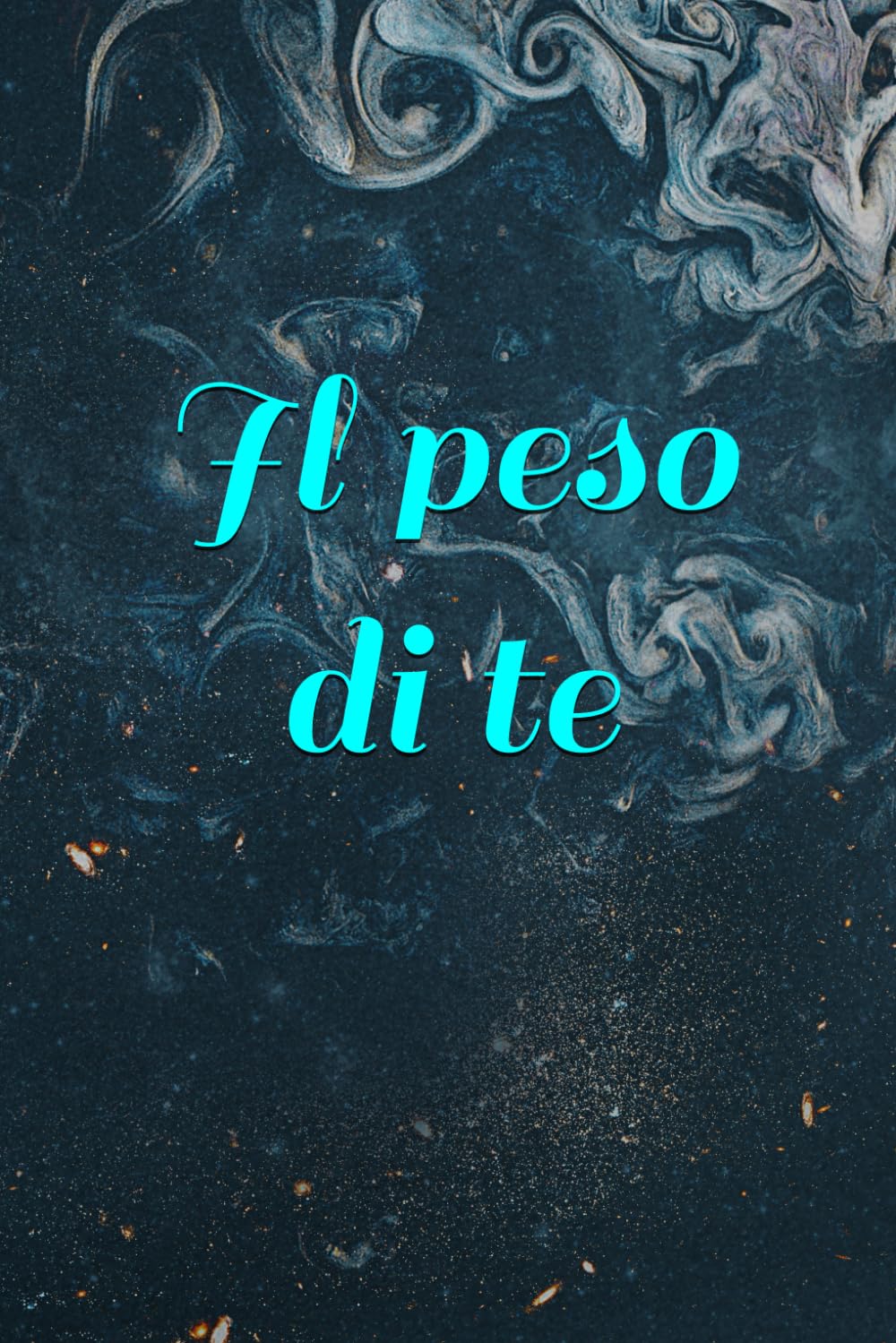 Il peso di te (Trilogia)