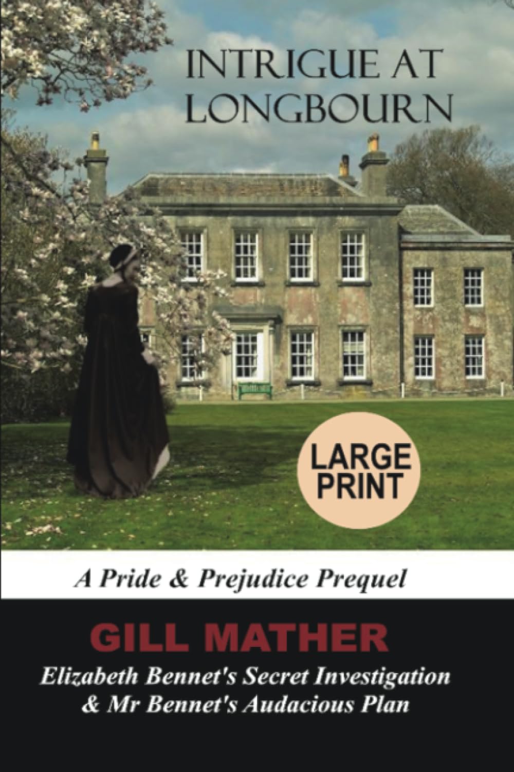 Intrigue At Longbourn ( Large Print): Elizabeth Bennet's Secret Investigation & Mr Bennet's Audacious Plan: A Pride & Prejudice Prequel