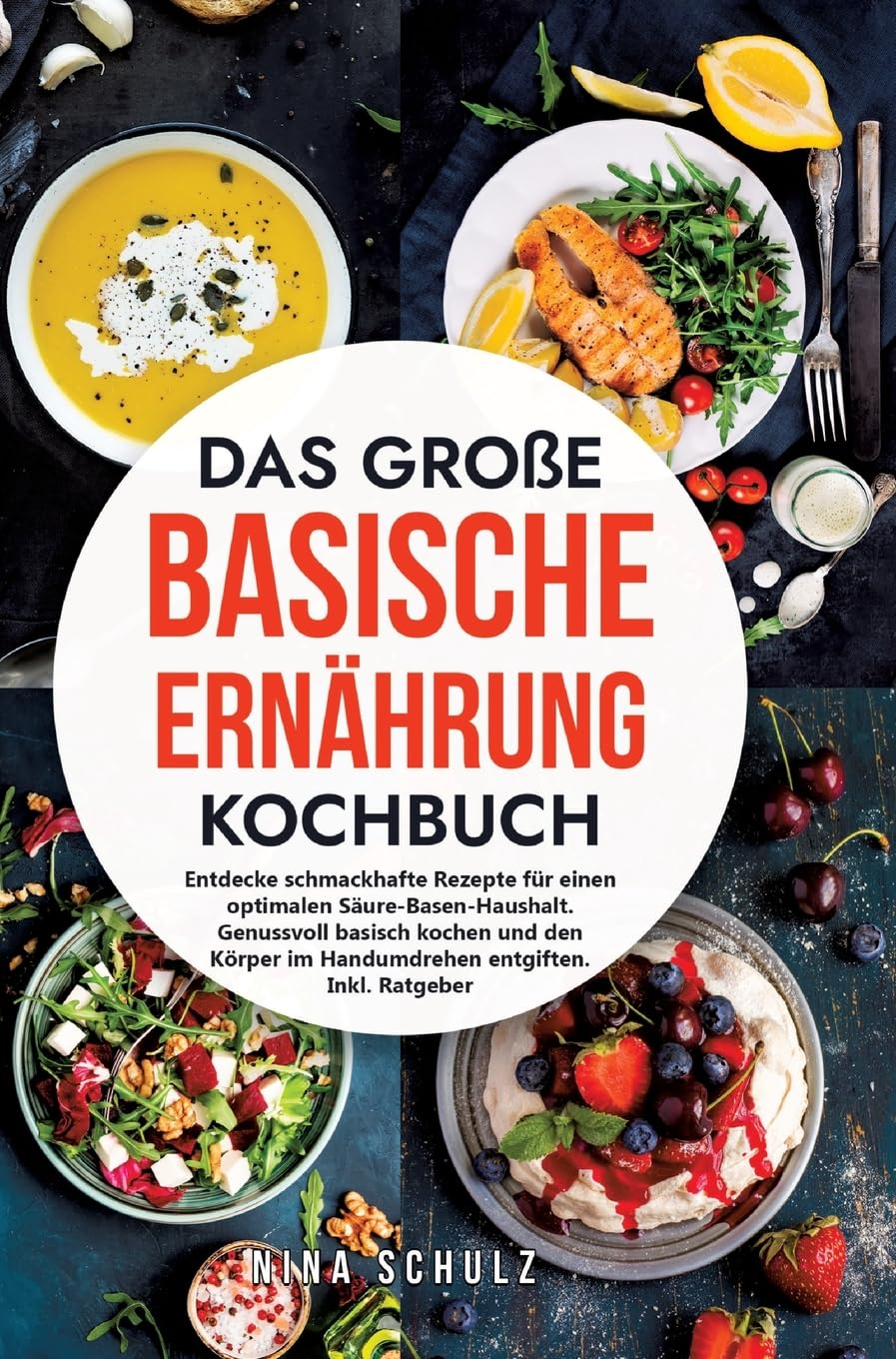 Das große Basische Ernährung Kochbuch – Kochbuch – mit Ratgeber zur basischen Ernährung