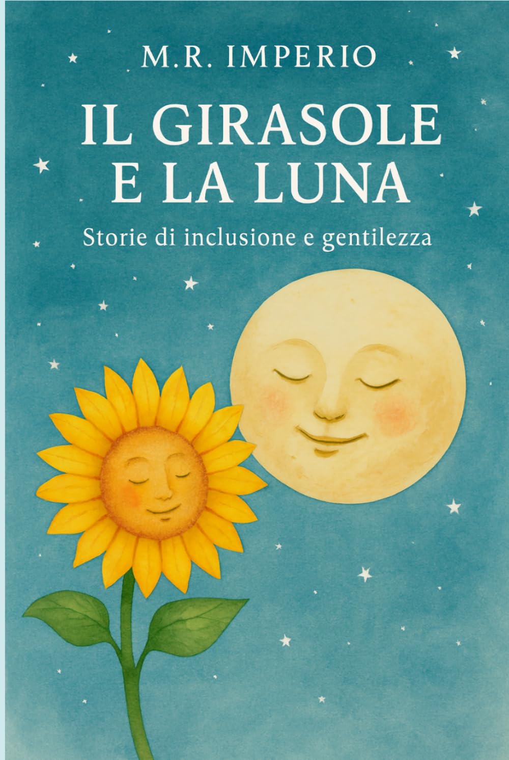 IL GIRASOLE E LA LUNA: STORIE DI INCLUSIONE E GENTILEZZA (Sentieri interiori - Racconti illustrati per ragazzi)