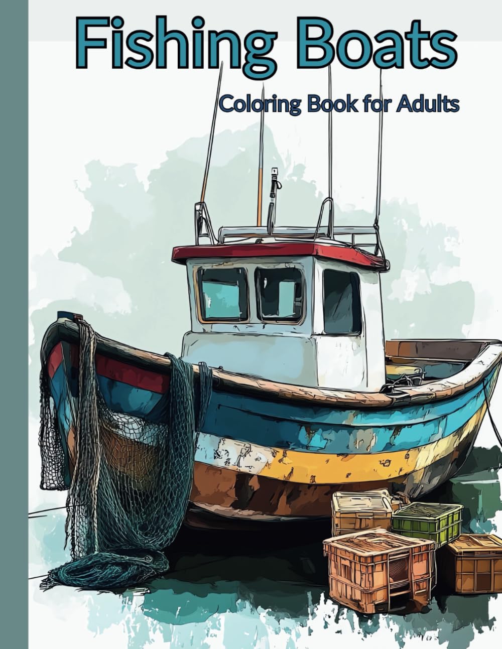 Fishing Boat Coloring Book: Peaceful Harbors and Ocean Adventures for Stress Relief