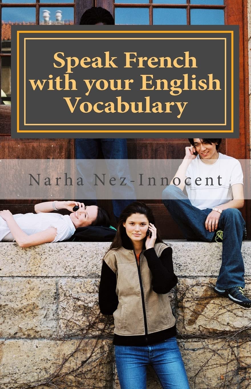 Speak French with your English vocabulary: The French you already know