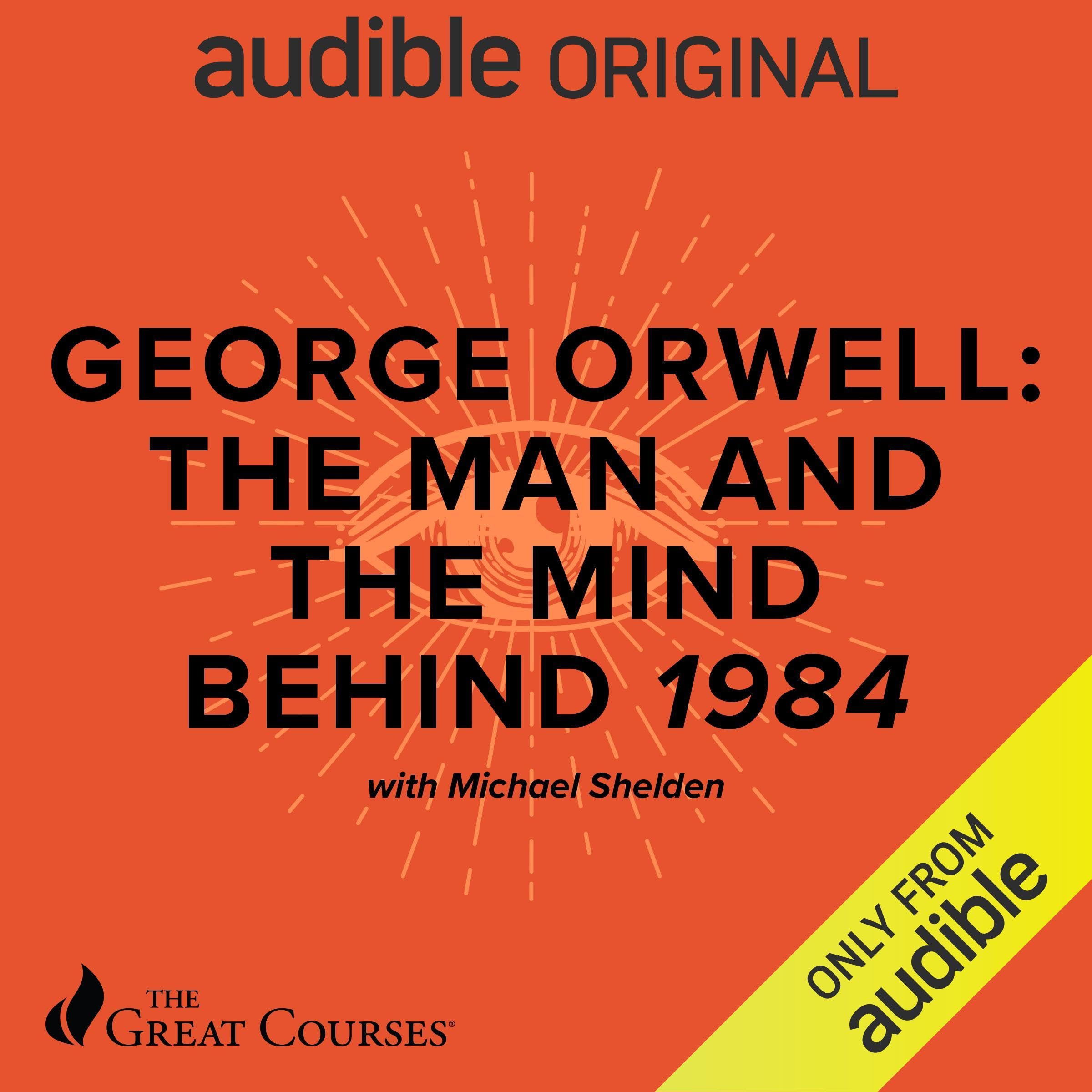 George Orwell: The Man and the Mind Behind 1984