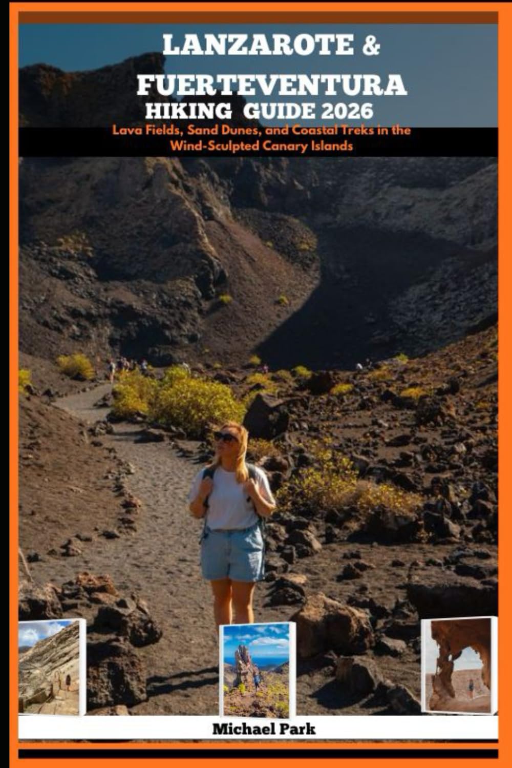LANZAROTE & FUERTEVENTURA HIKING GUIDE 2026: Lava Fields, Sand Dunes, and Coastal Treks in the Wind-Sculpted Canary Islands (JOURNEY BEYOND BORDER GUIDE)