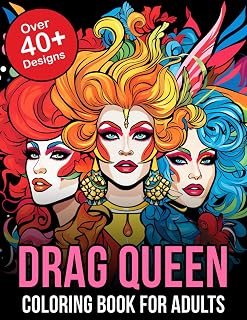Drag Queen Coloring Book for Adults: Unleash Your Creative Flair with a Spectacular Collection: Dive into Glamour, Glitz, and Glorious Artistry in ... Colorful Fun and Self-Expression for Everyone