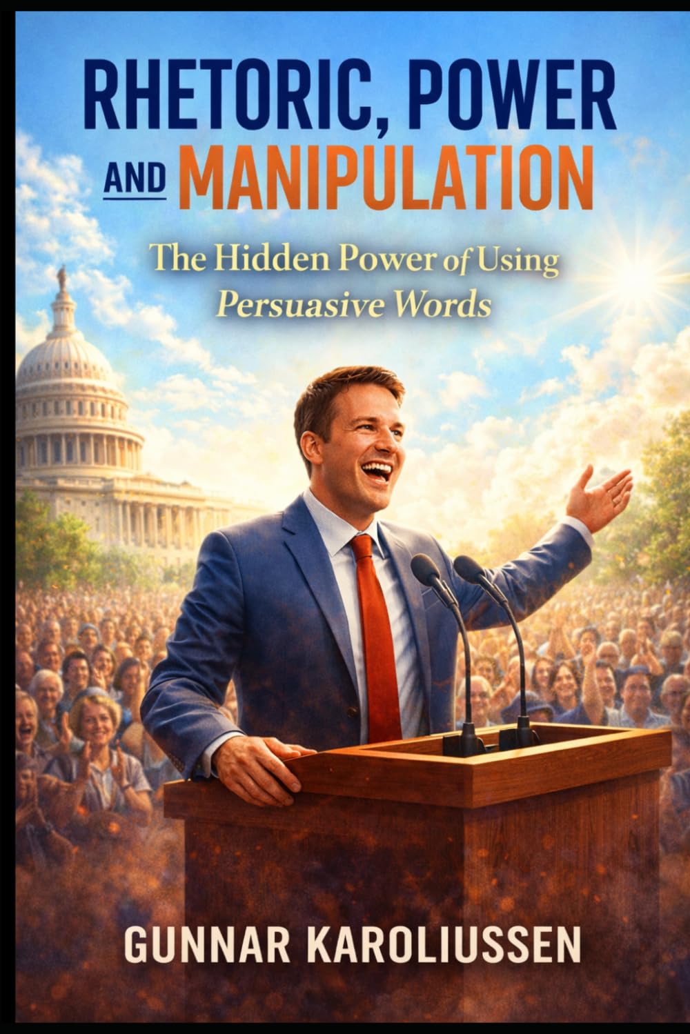 Rhetoric, Power, and Manipulation: The hidden Power of using correct words