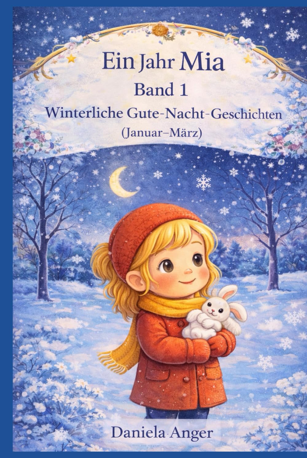 Ein Jahr Mia Band 1: Winterliche Gute-Nacht-Geschichten (Januar - März) (Ein magisches Jahr mit Mia - 365 Gute-Nacht-Geschichten)