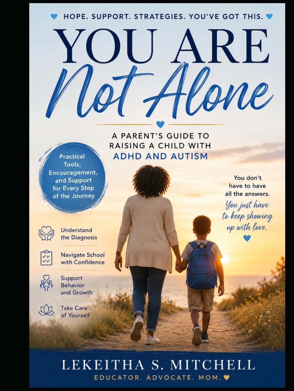 You Are Not Alone: A Parent's Guide To Raising A Child With ADHD And Autism: A Parent's Guide to Raising a Child with ADHD and Autism