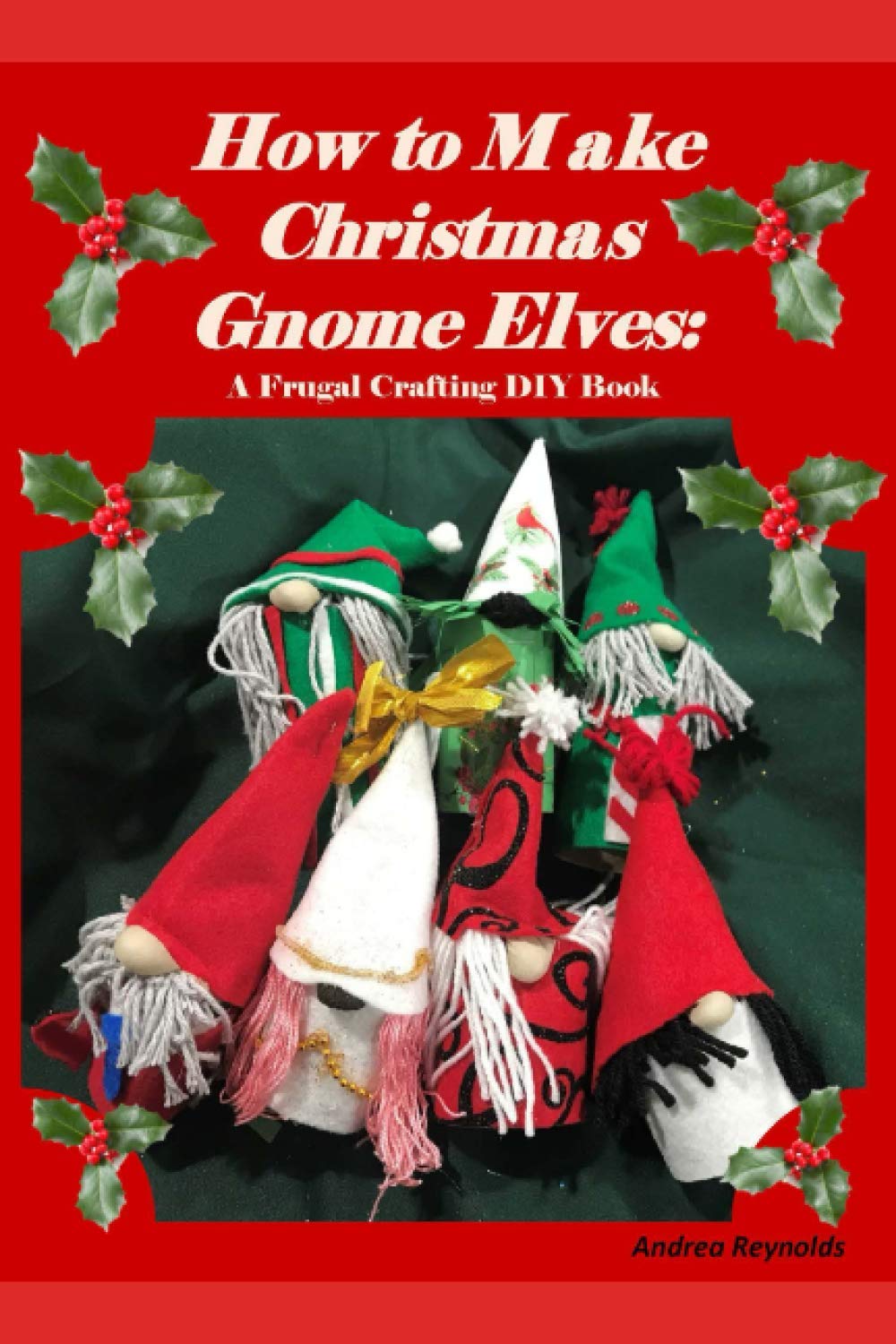 How to Make Christmas Gnome Elves: A Frugal Crafting DIY Book