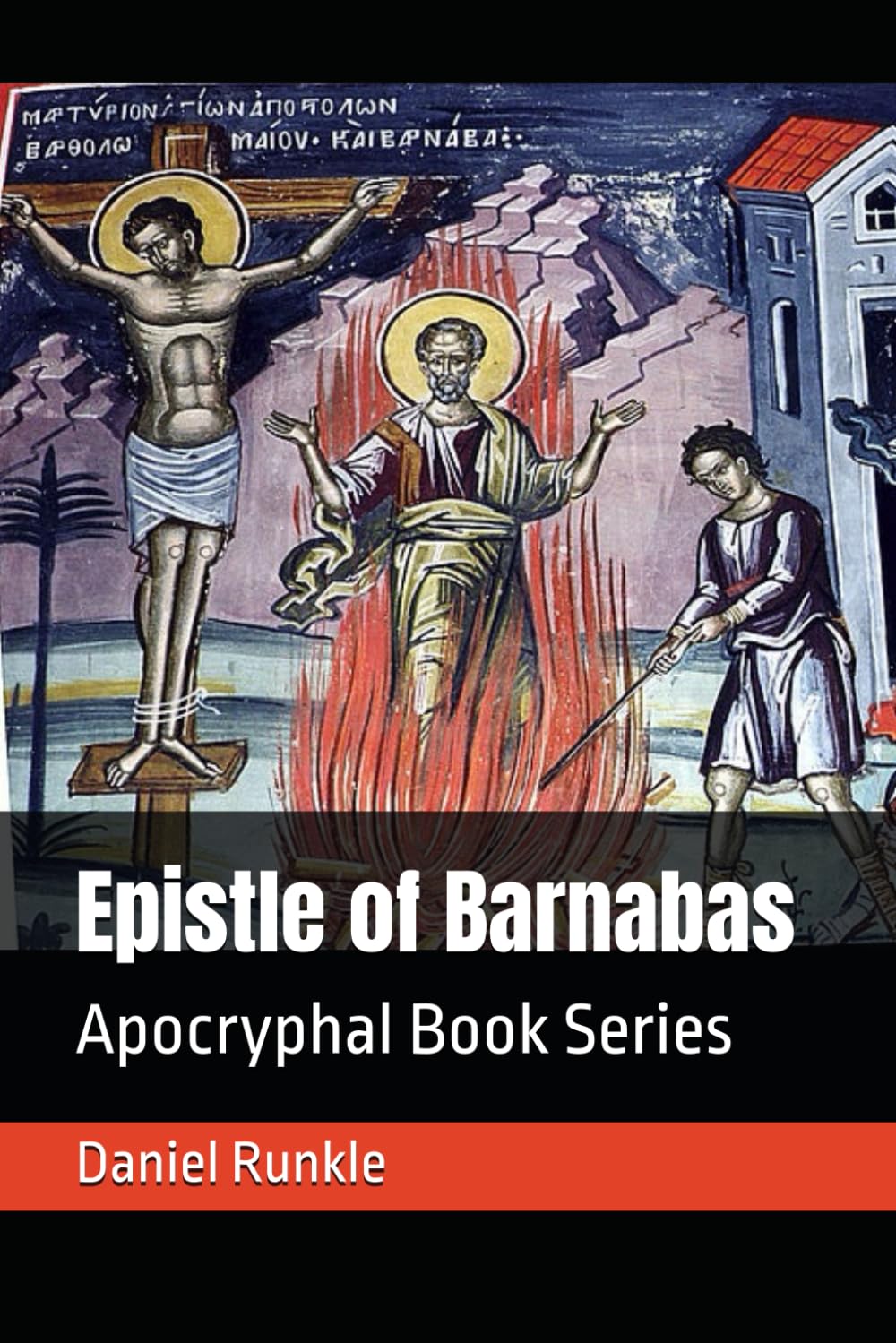 Epistle of Barnabas: Based upon ancient Greek Text translated by Joseph Barber Lightfoot (1889) (Apocryphal Book Series)
