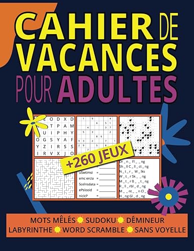 Cahier de Vacances pour Adultes: Boostez Votre Mémoire et Détendez-vous avec Plus de 260 Activités Variées : Mots Mêlés, Sudoku, Labyrintes et Plus!