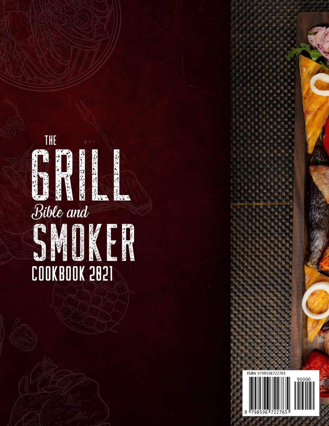 The Grill Bible • Smoker Cookbook: For Real Pitmasters. Amaze Your Friends with 550 Sweet and Savory Succulent Recipes That Will Make You the MASTER of Smoking Food | INCLUDING DESSERTS      Paperback – January 18, 2021