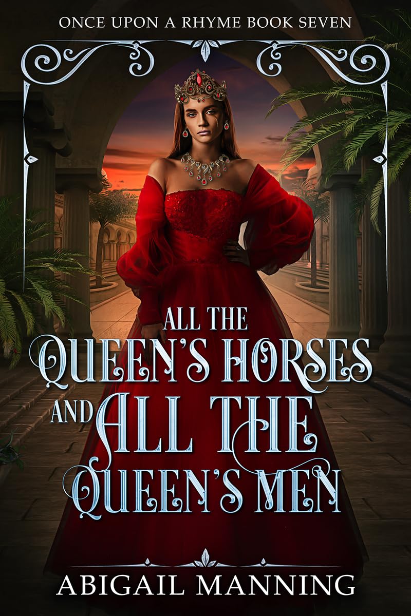 All The Queen's Horses And All The Queen's Men (Once Upon A Rhyme Book 7)