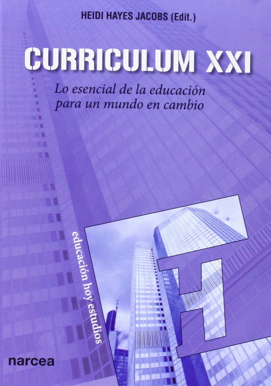 Curriculum XXI: Lo esencial de la educación para un mundo en cambio (Spanish Edition)