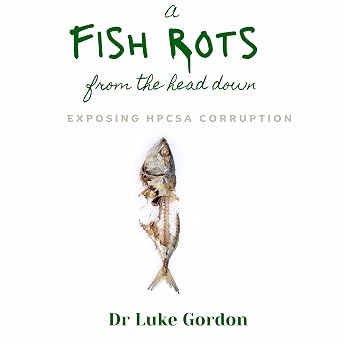 A Fish Rots from the Head Down: Exposing HPCSA Corruption Audiobook by Luke Gordon episode artwork