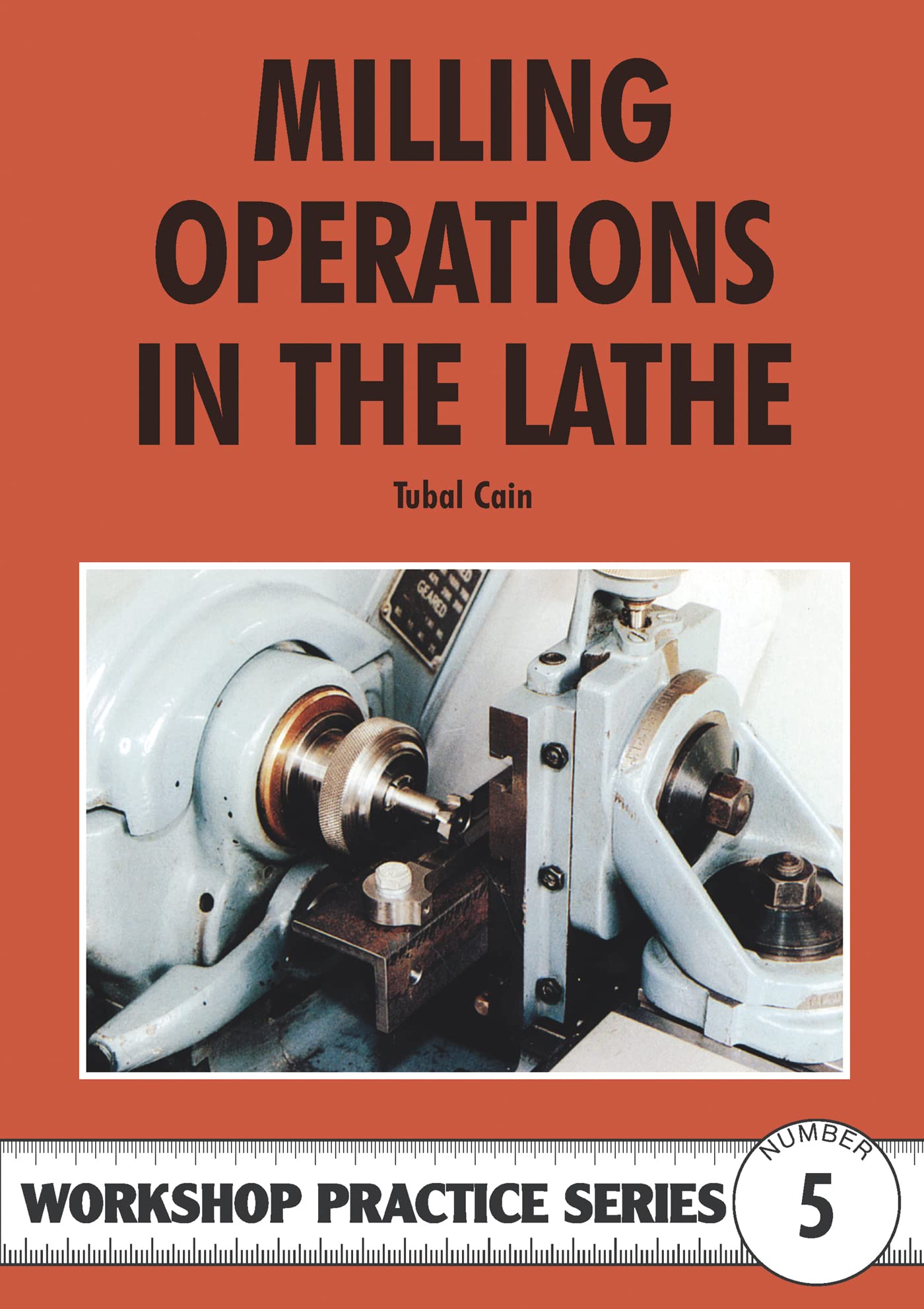 Milling Operations in the Lathe: 5 (Workshop Practice Series)